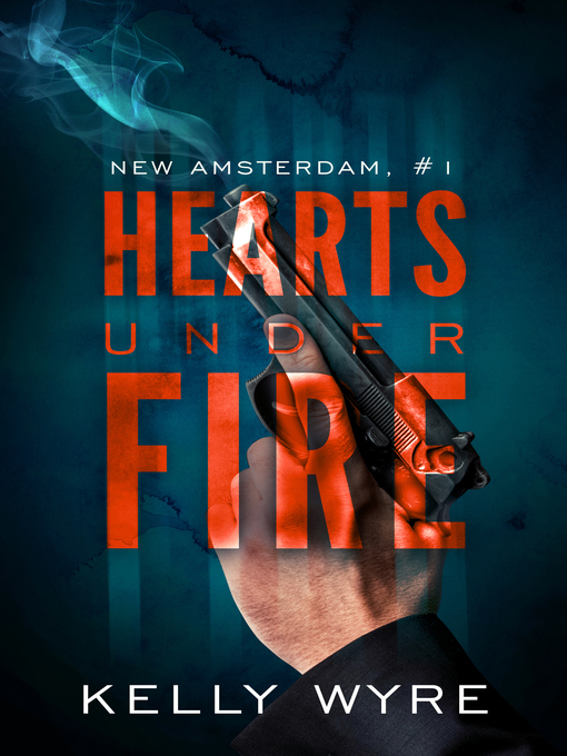 Title details for Hearts Under Fire by Kelly Wyre - Available